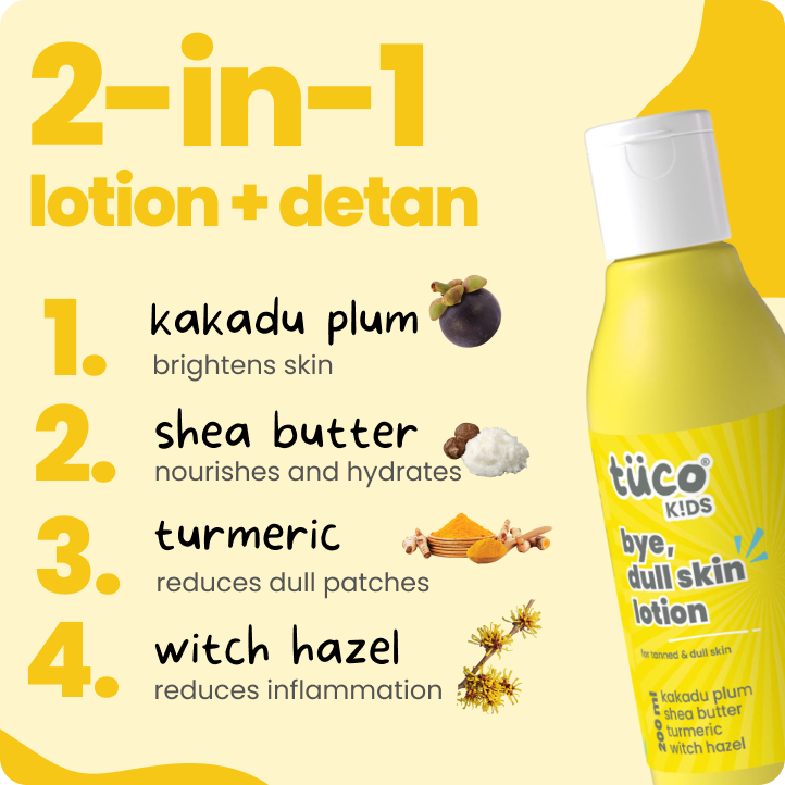 TuCo Kids Bye, Dull Skin Lotion is a natural skincare solution for kids aged 3 and up. Crafted with Kakadu Plum for brightening, Shea Butter for deep hydration, and Turmeric to even out skin tone, this lotion reduces dark spots and leaves skin soft, smooth, and healthy.